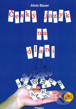 Kniha: Český jazyk na dlani (Alois Bauer). Rubico, 2006 Kniha: Český jazyk na dlani (Alois Bauer). Rubico, 2006