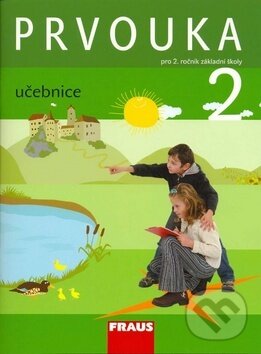 Kniha: Prvouka 2 Učebnice (Jana Stará a Michaela Dvořáková). Fraus, 2008 Kniha: Prvouka 2 Učebnice (Jana Stará a Michaela Dvořáková). Fraus, 2008
