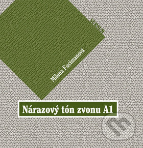 Kniha: Nárazový tón zvonu A1 (Milena Fucimanová). Sursum, 2014 Kniha: Nárazový tón zvonu A1 (Milena Fucimanová). Sursum, 2014