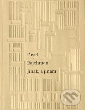 Kniha: Jinak, a jinam (Pavel Rajchman). Triáda, 2015 Kniha: Jinak, a jinam (Pavel Rajchman). Triáda, 2015