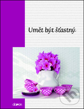 Kniha: Umět být šťastný (Doron). Doron, 2015 Kniha: Umět být šťastný (Doron). Doron, 2015