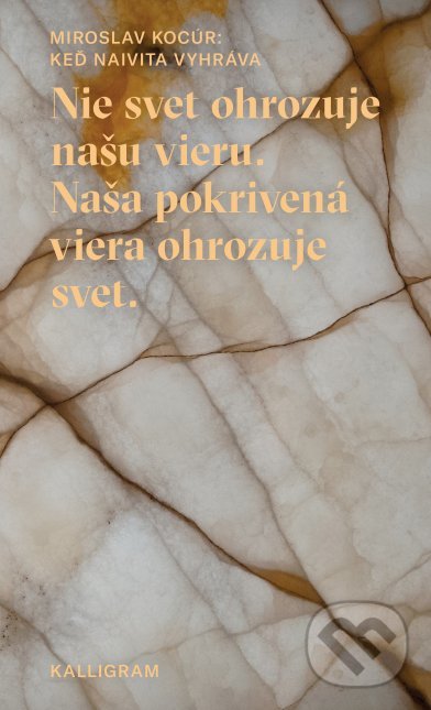 Kniha: Keď naivita vyhráva (Miroslav Kocúr). Absynt-Kalligram, 2019 Kniha: Keď naivita vyhráva (Miroslav Kocúr). Absynt-Kalligram, 2019