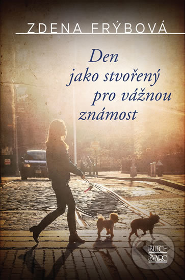 Kniha: Den jako stvořený pro vážnou známost (Zdena Frýbová). Šulc - Švarc, 2019 Kniha: Den jako stvořený pro vážnou známost (Zdena Frýbová). Šulc - Švarc, 2019