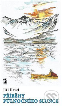 Kniha: Příběhy půlnočního slunce (Jiří Havel). Carpe diem, 2019 Kniha: Příběhy půlnočního slunce (Jiří Havel). Carpe diem, 2019