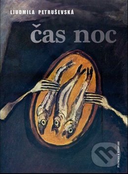 Kniha: Čas noc (Ljudmila Petruševská). Pistorius & Olšanská, 2019 Kniha: Čas noc (Ljudmila Petruševská). Pistorius & Olšanská, 2019