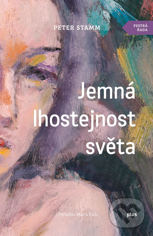 E-kniha: Jemná lhostejnost světa (Peter Stamm). Plus, 2019 E-kniha: Jemná lhostejnost světa (Peter Stamm). Plus, 2019