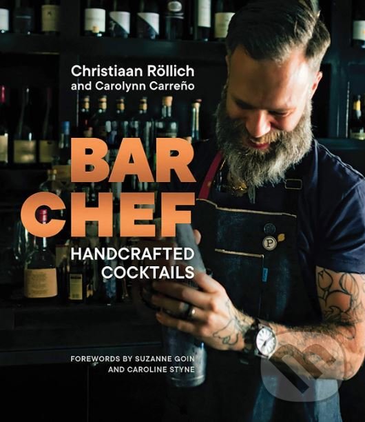Kniha: Bar Chef (Christiaan Rollich, Carolynn Carreño, Suzanne Goin a Caroline Styne). W. W. Norton & Company, 2017 Kniha: Bar Chef (Christiaan Rollich, Carolynn Carreño, Suzanne Goin a Caroline Styne). W. W. Norton & Company, 2017