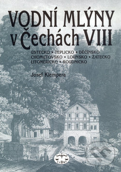 Kniha: Vodní mlýny v Čechách VIII. (Josef Klempera). Libri, 2003 Kniha: Vodní mlýny v Čechách VIII. (Josef Klempera). Libri, 2003
