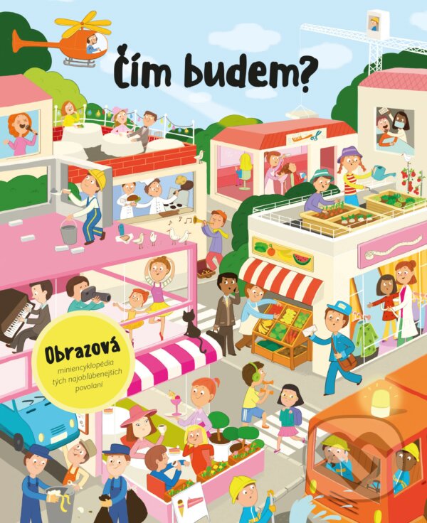 Kniha: Čím budem? (Jana Sedláčková). Albatros SK, 2019 Kniha: Čím budem? (Jana Sedláčková). Albatros SK, 2019