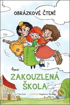 Kniha: Zakouzlená škola (Petr Šulc). Pierot, 2018 Kniha: Zakouzlená škola (Petr Šulc). Pierot, 2018