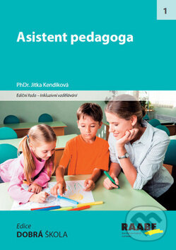 Kniha: Asistent pedagoga (Jitka Kendíková). Raabe, 2017 Kniha: Asistent pedagoga (Jitka Kendíková). Raabe, 2017