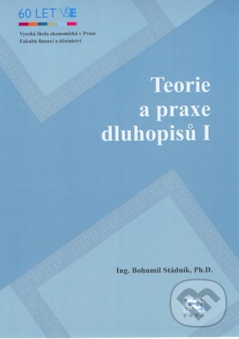 Kniha: Teorie a praxe dluhopisů I (Bohumil Stádník). Oeconomica, 2013 Kniha: Teorie a praxe dluhopisů I (Bohumil Stádník). Oeconomica, 2013