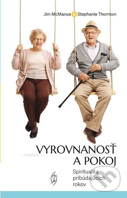 Kniha: Vyrovnanosť a pokoj (Jim McManus a Stephanie Thornton). Redemptoristi - Slovo medzi nami, 2019 Kniha: Vyrovnanosť a pokoj (Jim McManus a Stephanie Thornton). Redemptoristi - Slovo medzi nami, 2019