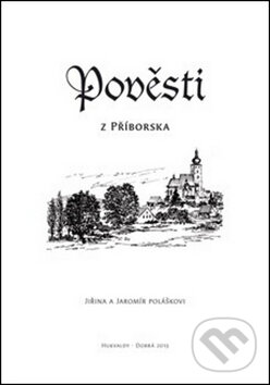 Kniha: Pověsti z Příborska (Jaromír Polášek a Jiřina Polášková). Putujme, 2014 Kniha: Pověsti z Příborska (Jaromír Polášek a Jiřina Polášková). Putujme, 2014