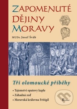 Kniha: Zapomenuté dějiny Moravy (Josef Šváb). Poznání, 2014 Kniha: Zapomenuté dějiny Moravy (Josef Šváb). Poznání, 2014