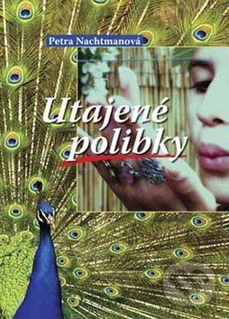 Kniha: Utajené polibky (Petra Nachtmanová). Akcent, 2008 Kniha: Utajené polibky (Petra Nachtmanová). Akcent, 2008