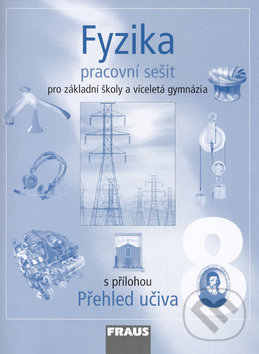 Kniha: Fyzika 8 Pracovní sešit (Jitka Prokšová, Josef Petřík a Karel Rauner). Fraus, 2006 Kniha: Fyzika 8 Pracovní sešit (Jitka Prokšová, Josef Petřík a Karel Rauner). Fraus, 2006