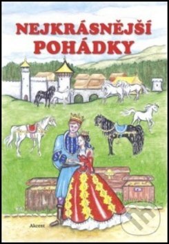 Kniha: Nejkrásnější pohádky (Akcent). Akcent, 2014 Kniha: Nejkrásnější pohádky (Akcent). Akcent, 2014