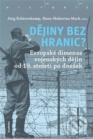 Kniha: Dějiny bez hranic? (Hans-Hubertus Mack a Jörg Echternkamp). Academia, 2019 Kniha: Dějiny bez hranic? (Hans-Hubertus Mack a Jörg Echternkamp). Academia, 2019