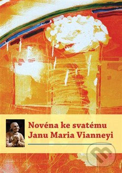 Kniha: Novéna ke svatému Janu Maria Vianneyi (Michal Altrichter). Refugium Velehrad-Roma, 2015 Kniha: Novéna ke svatému Janu Maria Vianneyi (Michal Altrichter). Refugium Velehrad-Roma, 2015