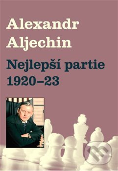 Kniha: Nejlepší partie 1920-1923 (Alexandr Alechin). Dolmen, 2018 Kniha: Nejlepší partie 1920-1923 (Alexandr Alechin). Dolmen, 2018