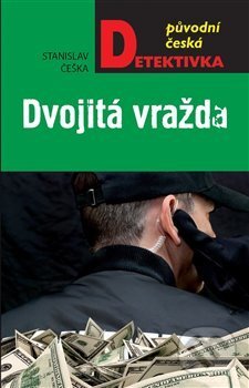 Kniha: Dvojitá vražda (Stanislav Češka). Moba, 2018 Kniha: Dvojitá vražda (Stanislav Češka). Moba, 2018