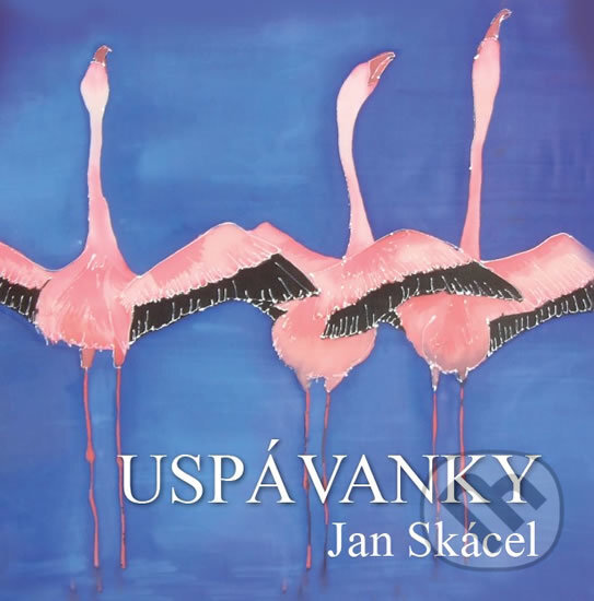 Kniha: Uspávanky (Jan Skácel). Moba, 2018 Kniha: Uspávanky (Jan Skácel). Moba, 2018