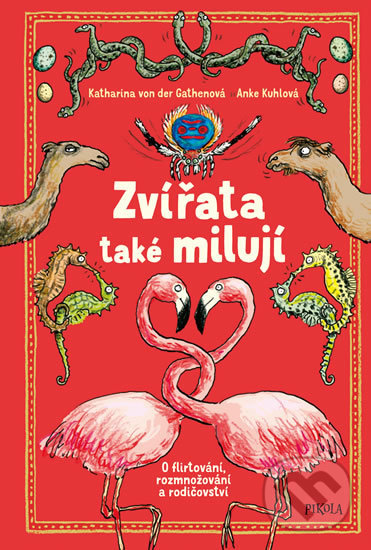 Kniha: Zvířata také milují (Anke Kuhl a Katharina von der Gathen). Pikola, 2019 Kniha: Zvířata také milují (Anke Kuhl a Katharina von der Gathen). Pikola, 2019
