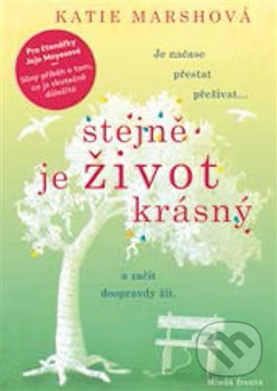 Kniha: Stejně je život krásný (Katie Marsh). Mladá fronta, 2019 Kniha: Stejně je život krásný (Katie Marsh). Mladá fronta, 2019
