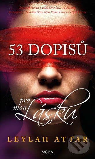 Kniha: 53 dopisů pro moji lásku (Leylah Attar). Moba, 2019 Kniha: 53 dopisů pro moji lásku (Leylah Attar). Moba, 2019