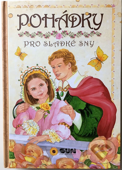 Kniha: Pohádky pro sladké sny (SUN). SUN, 2018 Kniha: Pohádky pro sladké sny (SUN). SUN, 2018