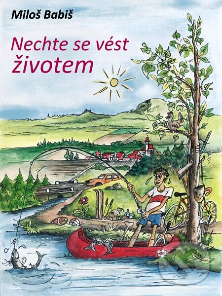 E-kniha: Nechte se vést životem (Miloš Babiš). Nakladatelství Viking E-kniha: Nechte se vést životem (Miloš Babiš). Nakladatelství Viking