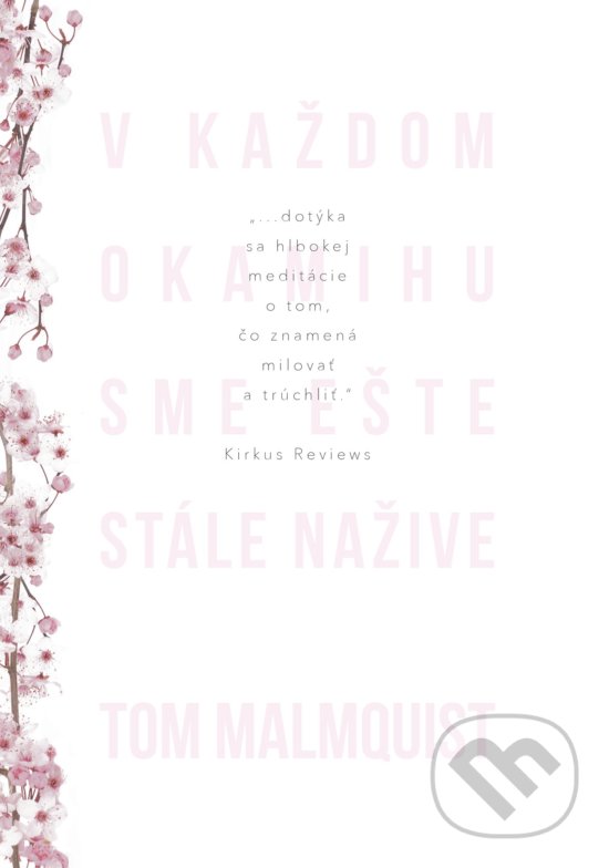 Kniha: V každom okamihu sme ešte stále nažive (Tom Malmquist). Lindeni, 2019 Kniha: V každom okamihu sme ešte stále nažive (Tom Malmquist). Lindeni, 2019