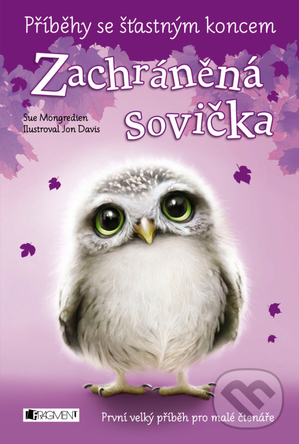 E-kniha: Příběhy se šťastným koncem: Zachráněná sovička (Sue Mongredien). Nakladatelství Fragment, 2015 E-kniha: Příběhy se šťastným koncem: Zachráněná sovička (Sue Mongredien). Nakladatelství Fragment, 2015