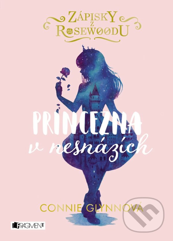 E-kniha: Zápisky z Rosewoodu: Princezna v nesnázích (Connie Glynn). Nakladatelství Fragment, 2019 E-kniha: Zápisky z Rosewoodu: Princezna v nesnázích (Connie Glynn). Nakladatelství Fragment, 2019