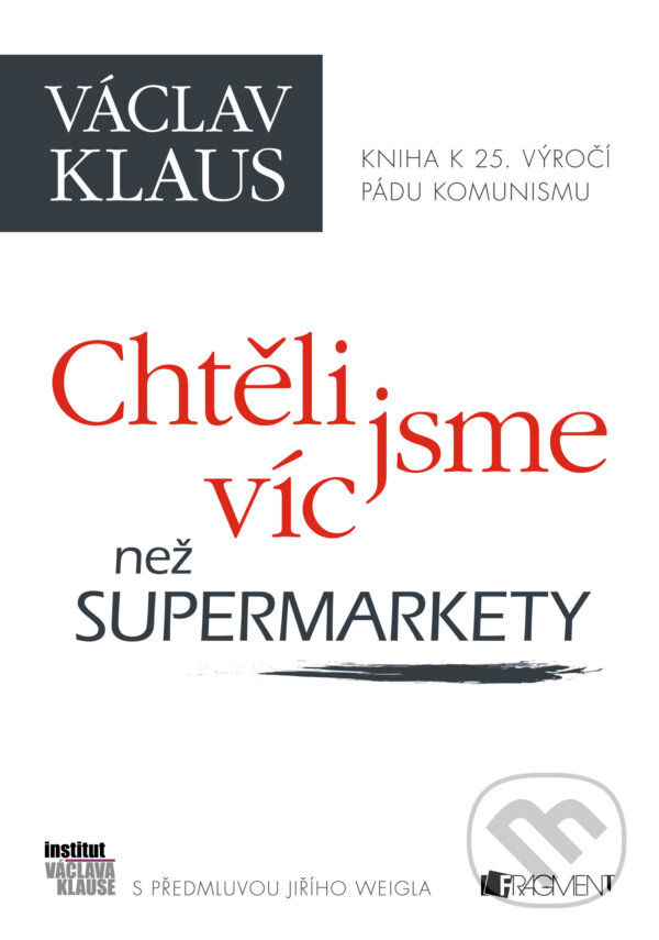 E-kniha: Chtěli jsme víc než supermarkety (Václav Klaus). Nakladatelství Fragment, 2014 E-kniha: Chtěli jsme víc než supermarkety (Václav Klaus). Nakladatelství Fragment, 2014