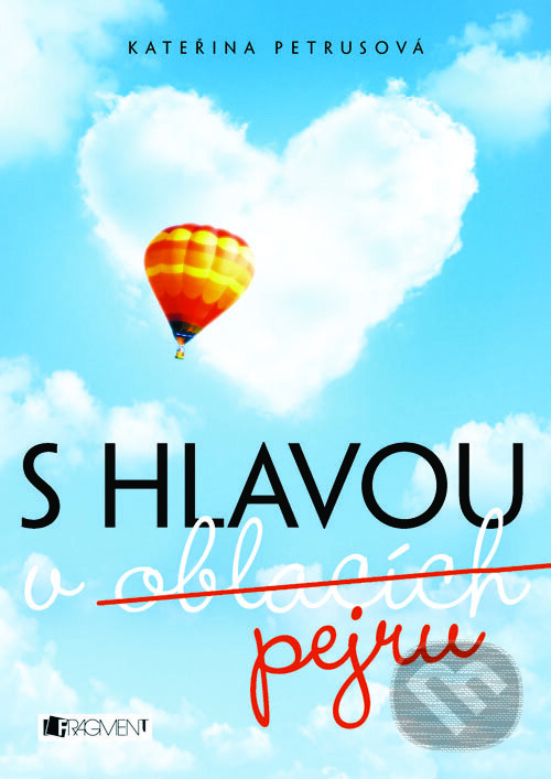 E-kniha: S hlavou v oblacích (pejru) (Kateřina Petrusová). Nakladatelství Fragment, 2013 E-kniha: S hlavou v oblacích (pejru) (Kateřina Petrusová). Nakladatelství Fragment, 2013