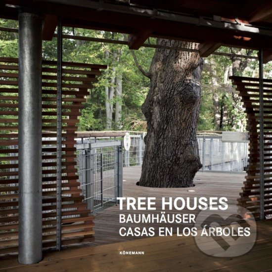 Kniha: Tree Houses (Alonso Claudia Martínez). Koenemann, 2018 Kniha: Tree Houses (Alonso Claudia Martínez). Koenemann, 2018