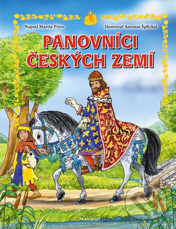 E-kniha: Panovníci českých zemí (pro děti) (Martin Pitro). Nakladatelství Fragment, 2018 E-kniha: Panovníci českých zemí (pro děti) (Martin Pitro). Nakladatelství Fragment, 2018