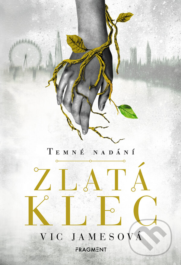 E-kniha: Temné nadání: Zlatá klec (Vic James). Nakladatelství Fragment, 2019 E-kniha: Temné nadání: Zlatá klec (Vic James). Nakladatelství Fragment, 2019