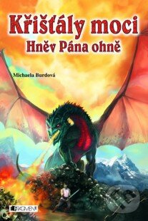E-kniha: Křišťály moci - Hněv Pána ohně (Michaela Burdová). Nakladatelství Fragment, 2011 E-kniha: Křišťály moci - Hněv Pána ohně (Michaela Burdová). Nakladatelství Fragment, 2011