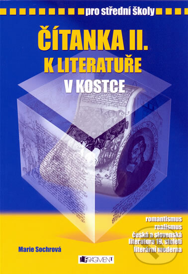 E-kniha: Čítanka II. k literatuře v kostce pro střední školy (Marie Sochrová). Nakladatelství Fragment, 2011 E-kniha: Čítanka II. k literatuře v kostce pro střední školy (Marie Sochrová). Nakladatelství Fragment, 2011