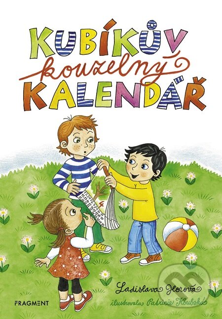E-kniha: Kubíkův kouzelný kalendář (Ladislava Horová). Nakladatelství Fragment, 2018 E-kniha: Kubíkův kouzelný kalendář (Ladislava Horová). Nakladatelství Fragment, 2018