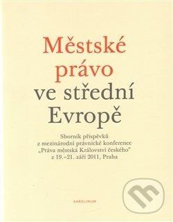 Kniha: Městské právo ve střední Evropě (Karel Malý). Univerzita Karlova v Praze, 2014 Kniha: Městské právo ve střední Evropě (Karel Malý). Univerzita Karlova v Praze, 2014