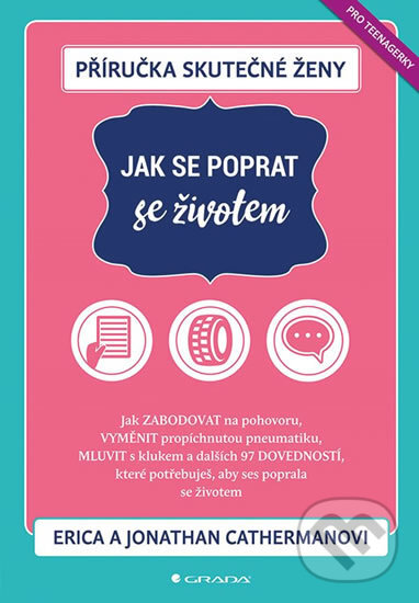 Kniha: Příručka skutečné ženy: Jak se poprat se životem (Erica Catherman a Jonathan Catherman). Grada, 2019 Kniha: Příručka skutečné ženy: Jak se poprat se životem (Erica Catherman a Jonathan Catherman). Grada, 2019