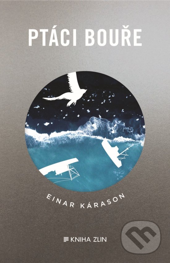 Kniha: Ptáci bouře (Einar Kárason). Kniha Zlín, 2019 Kniha: Ptáci bouře (Einar Kárason). Kniha Zlín, 2019