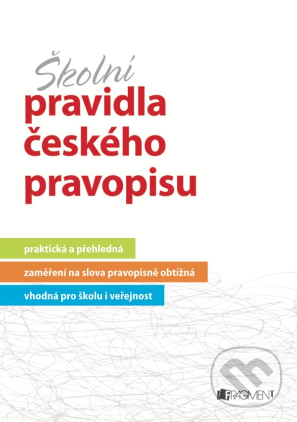 E-kniha: Školní pravidla českého pravopisu (Marie Sochrová). Nakladatelství Fragment, 2018 E-kniha: Školní pravidla českého pravopisu (Marie Sochrová). Nakladatelství Fragment, 2018