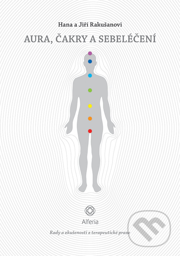 E-kniha: Aura, čakry a sebeléčení (Hana Rakušanová a Jiří Rakušan). Grada, 2018 E-kniha: Aura, čakry a sebeléčení (Hana Rakušanová a Jiří Rakušan). Grada, 2018