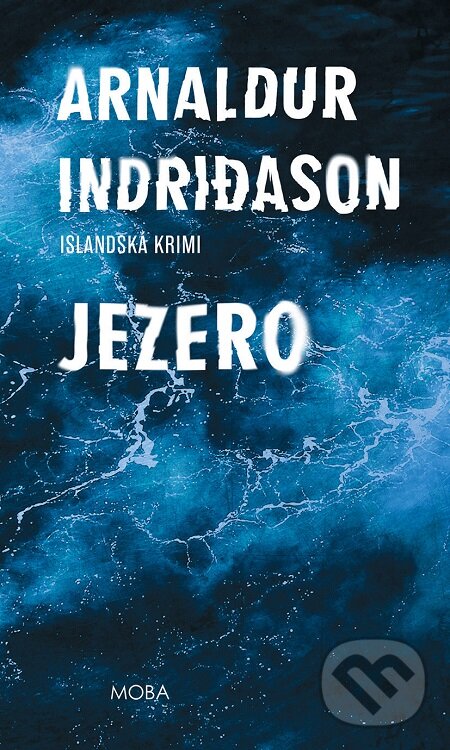 E-kniha: Jezero (Arnaldur Indridason). Moba, 2019 E-kniha: Jezero (Arnaldur Indridason). Moba, 2019