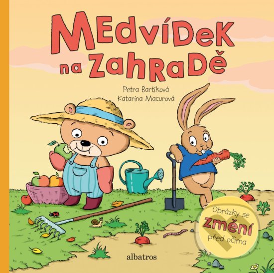 Kniha: Medvídek na zahradě (Petra Bartíková). Albatros CZ, 2019 Kniha: Medvídek na zahradě (Petra Bartíková). Albatros CZ, 2019
